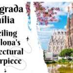 The Enchanting Saga of Sagrada Familia: Unveiling the Architectural Masterpiece