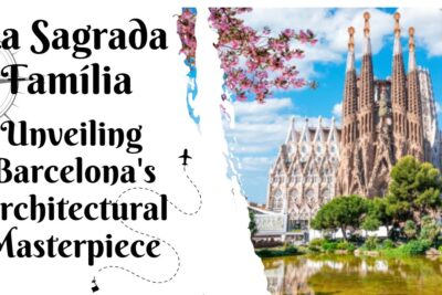 The Enchanting Saga of Sagrada Familia: Unveiling the Architectural Masterpiece