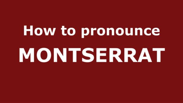 How do you pronounce Montserrat? 2025