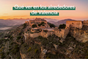 Ciudades cercanas a Valencia: Descubre los destinos turísticos más próximos